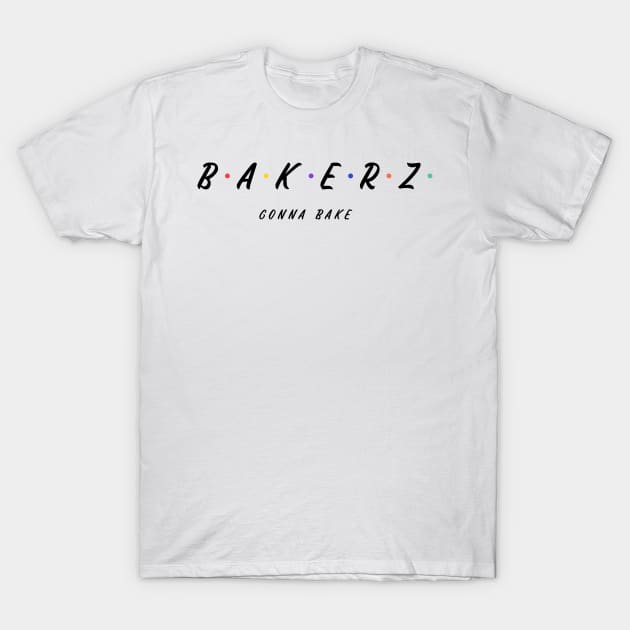 Bakerz Gonna Bake T-Shirt by Live Together